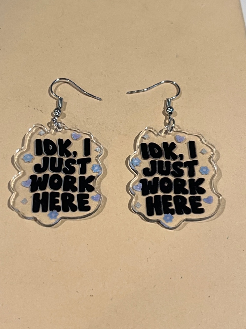IDK I JUST WORK HERE Clear Earrings with Black Lettering  NEW